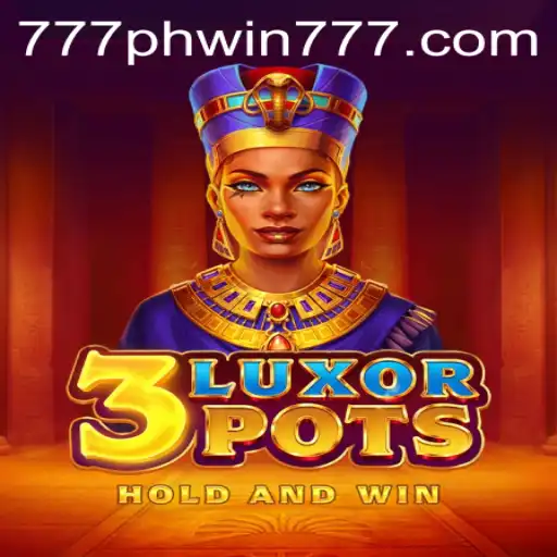 Exploring the Exciting World of 3LuxorPots with Phwin777